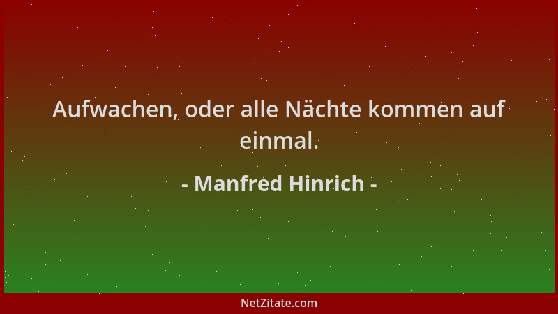 Manfred Hinrich - Aufwachen, oder alle Nächte kommen auf einmal....