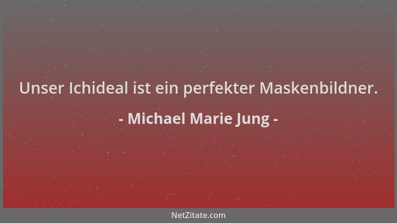 Michael Marie Jung - Unser Ichideal ist ein perfekter Maskenbildner....