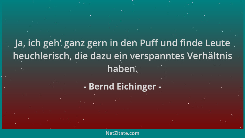 Bernd Eichinger - Ja, ich geh ' ganz gern in den Puff und finde Leute heuchlerisch, die dazu ein verspanntes Verhältnis habe...