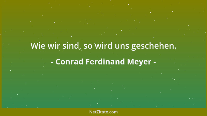 Conrad Ferdinand Meyer - Im Paradiese selber träfe man Wohl einen an, den man nicht leiden kann....