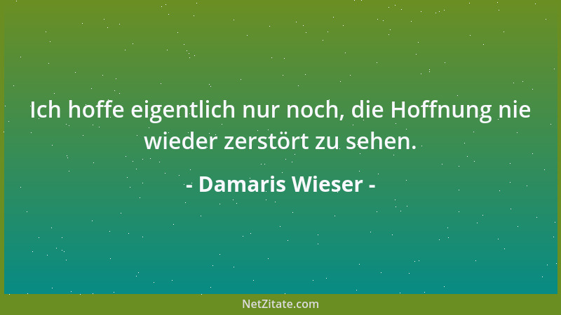 Damaris Wieser - Die Entscheidung, ob jemand unsere Hand annehmen möchte, können wir nicht treffen. Nur den Zeitraum bestim...