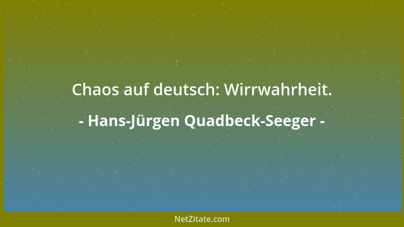 Hans-Jürgen Quadbeck-Seeger - Chaos auf deutsch: Wirrwahrheit....