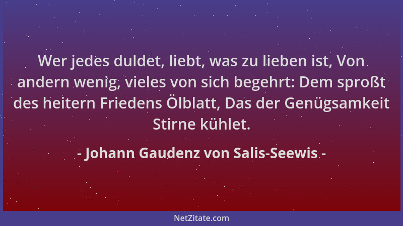 Johann Gaudenz von Salis-Seewis - Wer jedes duldet, liebt, was zu lieben ist, Von andern wenig, vieles von sich begehrt: De...
