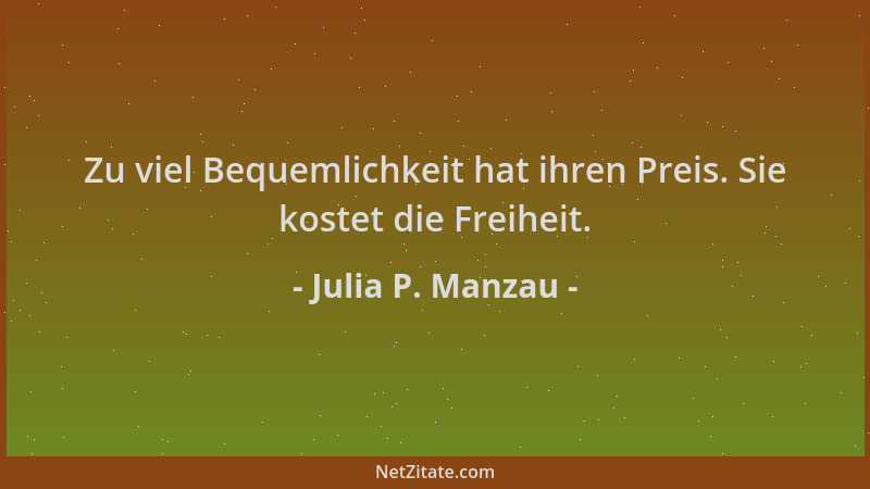Julia P. Manzau - Zu viel Bequemlichkeit hat ihren Preis. Sie kostet die Freiheit....