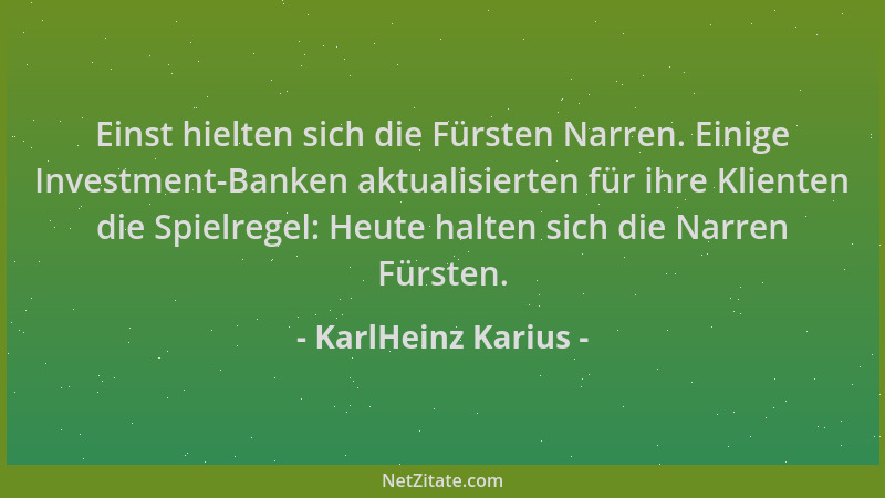 KarlHeinz Karius - Einst hielten sich die Fürsten Narren. Einige Investment-Banken aktualisierten für ihre Klienten die Spi...