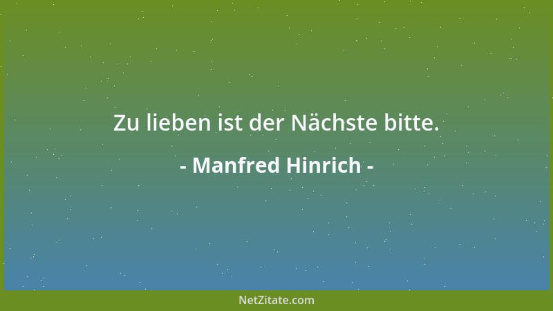 Manfred Hinrich - Zu lieben ist der Nächste bitte....