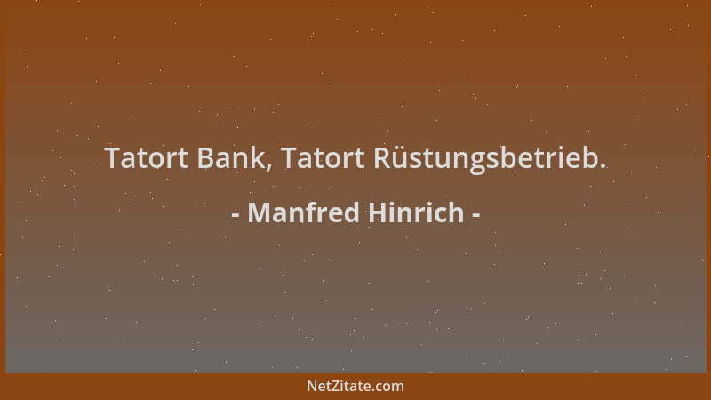 Manfred Hinrich - Tatort Bank, Tatort Rüstungsbetrieb....
