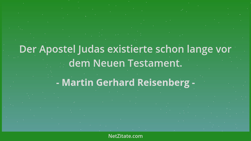 Martin Gerhard Reisenberg - Der Apostel Judas existierte schon lange vor dem Neuen Testament....