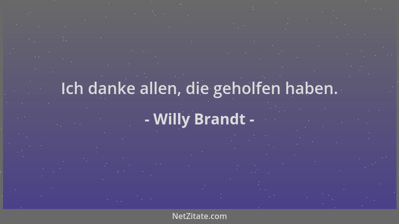 Willy Brandt - Ich danke allen, die geholfen haben....