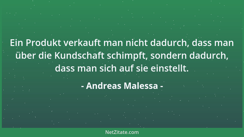 Andreas Malessa - Ein Produkt verkauft man nicht dadurch, dass man über die Kundschaft schimpft, sondern dadurch, dass man...