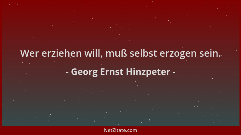 Georg Ernst Hinzpeter - Wer erziehen will, muß selbst erzogen sein....