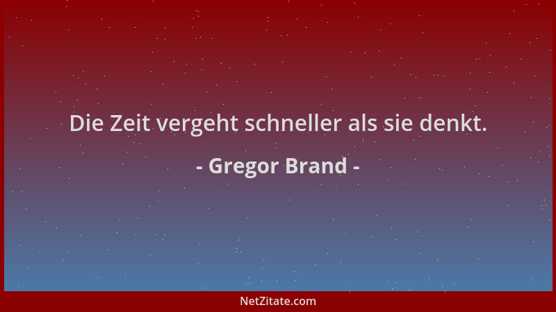 Gregor Brand - Die Zeit vergeht schneller als sie denkt....