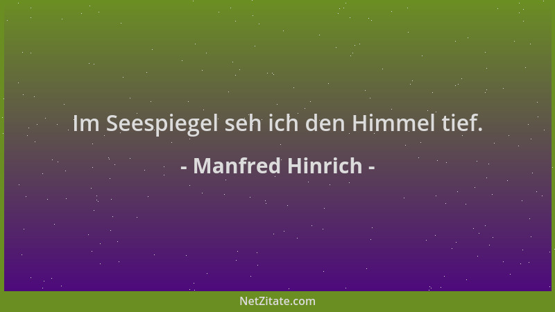 Manfred Hinrich - Im Seespiegel seh ich den Himmel tief....