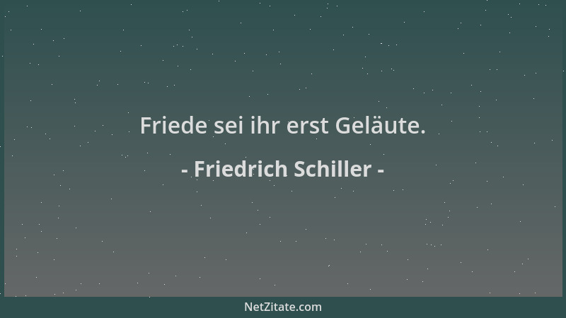 Friedrich Schiller - Friede sei ihr erst Geläute....