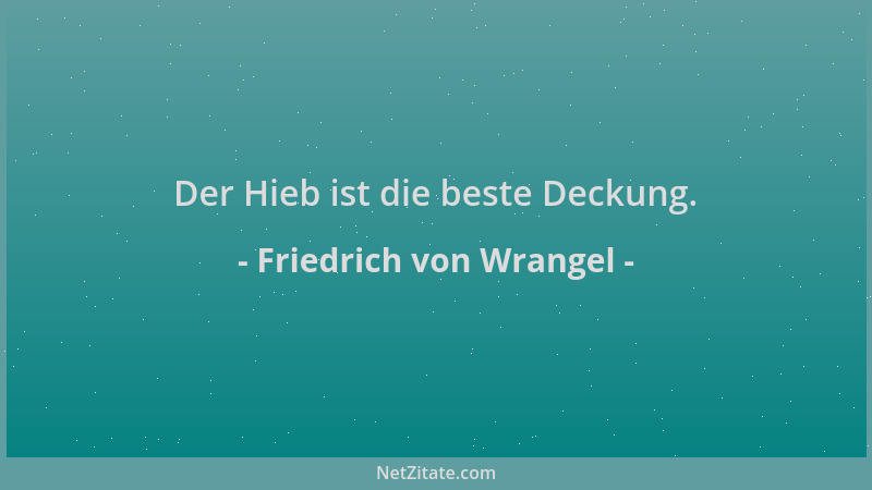 Friedrich von Wrangel - Der Hieb ist die beste Deckung....