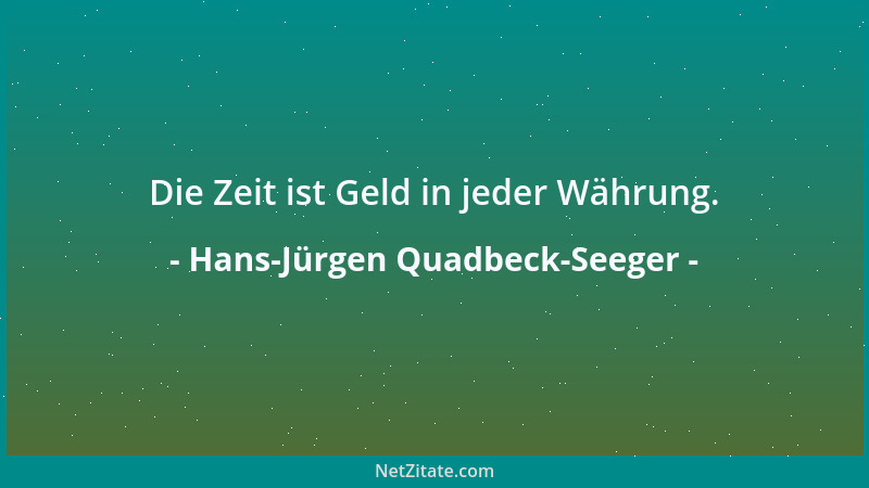 Hans-Jürgen Quadbeck-Seeger - Die Zeit ist Geld in jeder Währung....