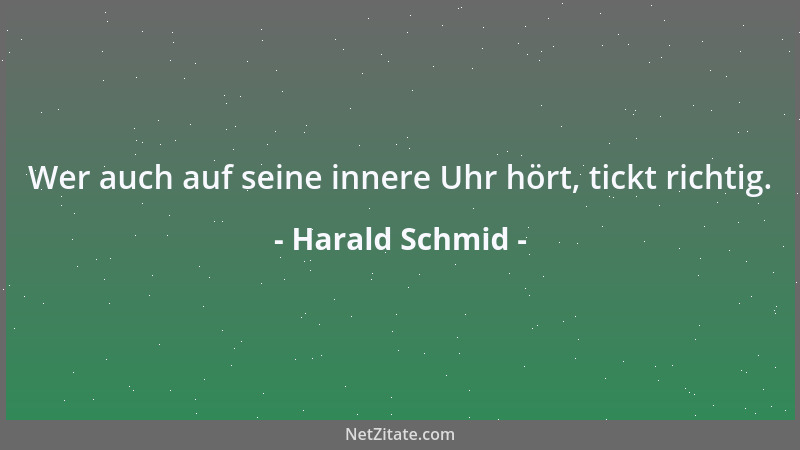 Harald Schmid - Wer auch auf seine innere Uhr hört, tickt richtig....