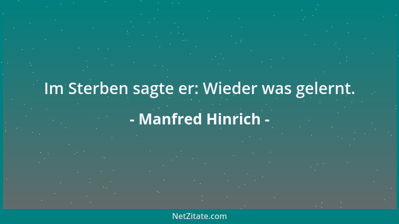 Manfred Hinrich - Im Sterben sagte er: Wieder was gelernt....
