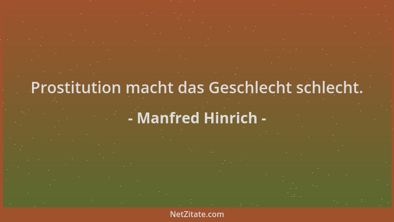 Manfred Hinrich - Prostitution macht das Geschlecht schlecht....