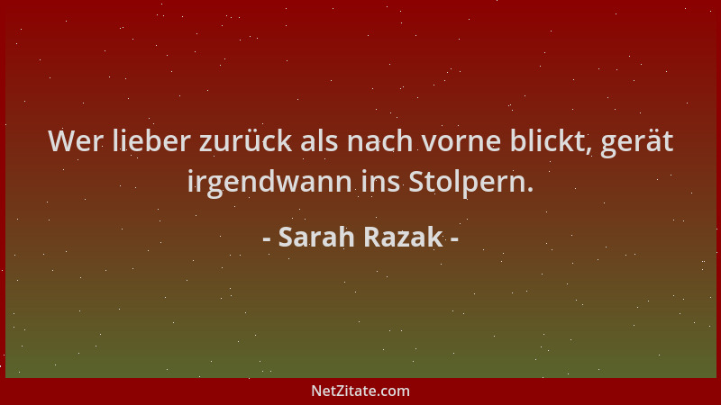 Sarah Razak - Wer lieber zurück als nach vorne blickt, gerät irgendwann ins Stolpern....