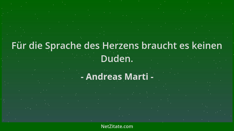 Andreas Marti - Für die Sprache des Herzens braucht es keinen Duden....