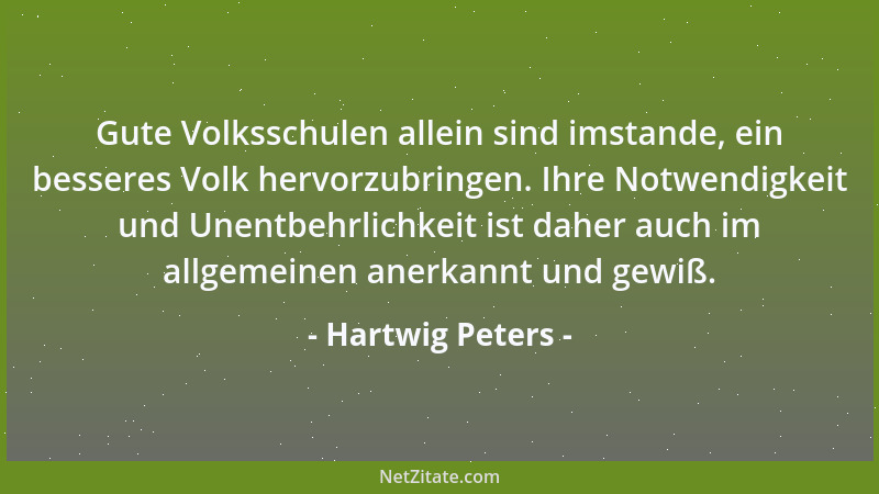 Hartwig Peters - Gute Volksschulen allein sind imstande, ein besseres Volk hervorzubringen. Ihre Notwendigkeit und Unentbeh...
