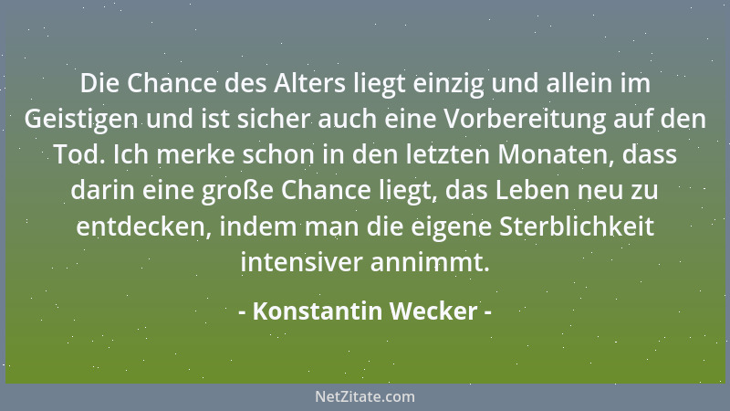 Konstantin Wecker - Die Chance des Alters liegt einzig und allein im Geistigen und ist sicher auch eine Vorbereitung auf de...