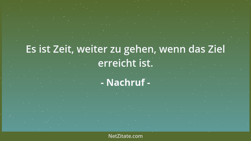 Nachruf - Es ist Zeit, weiter zu gehen, wenn das Ziel erreicht ist....