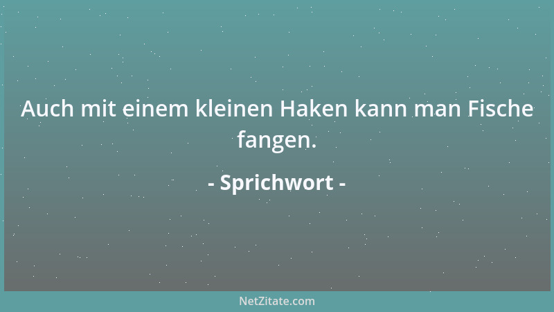 Sprichwort - Auch wenn du hungrig bist, wirst du nicht mit beiden Händen essen....