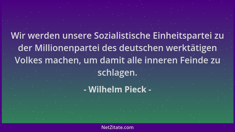 Wilhelm Pieck - Wir werden unsere Sozialistische Einheitspartei zu der Millionenpartei des deutschen werktätigen Volkes mac...
