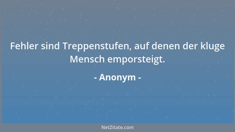 Anonym - Gestern standen wir noch vor dem Abgrund. Dann haben wir uns umgedreht und einen Schritt zurück gemacht....