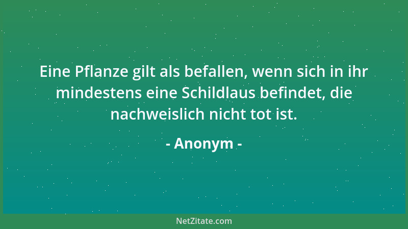 Anonym - Eine Pflanze gilt als befallen, wenn sich in ihr mindestens eine Schildlaus befindet, die nachweislich nicht tot i...