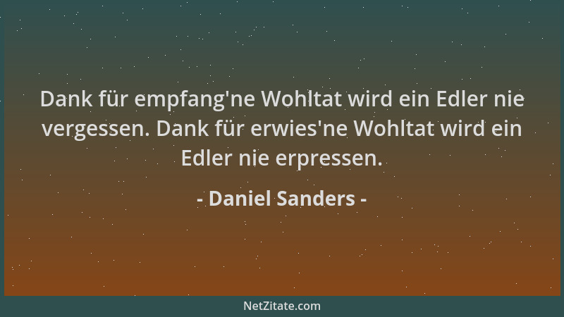 Daniel Sanders - Dank für empfang 'ne Wohltat wird ein Edler nie vergessen. Dank für erwies 'ne Wohltat wird ein Edler nie er...