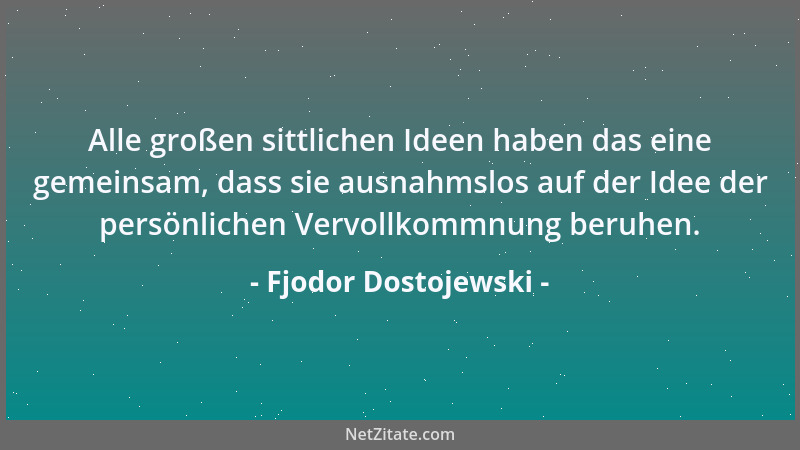 Fjodor Dostojewski - Der Mensch, der kein Kind sein durfte, wird ein schlechter Bürger sein....
