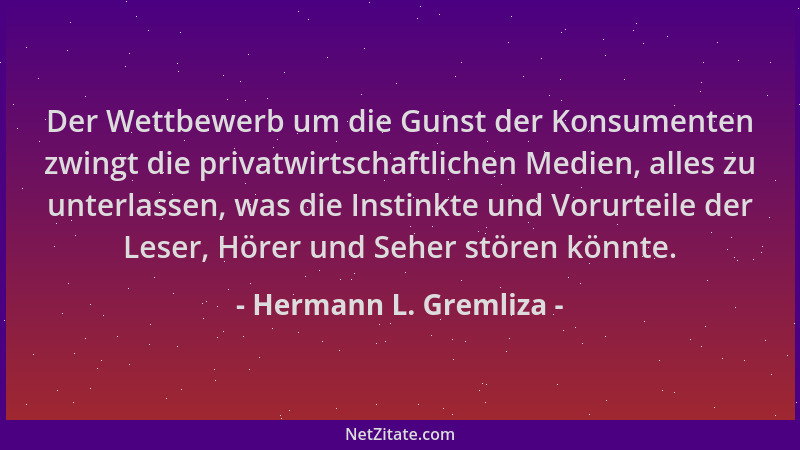 Hermann L. Gremliza - Der Wettbewerb um die Gunst der Konsumenten zwingt die privatwirtschaftlichen Medien, alles zu unterl...
