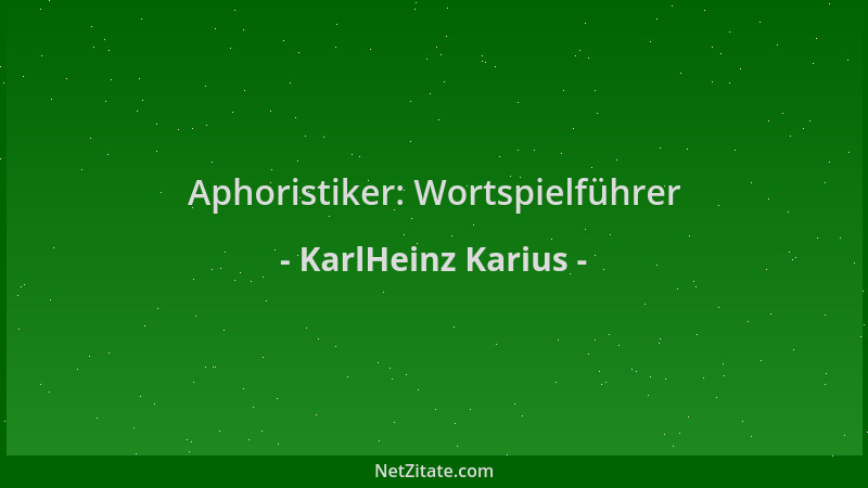 KarlHeinz Karius - Aphoristiker: Wortspielführer...