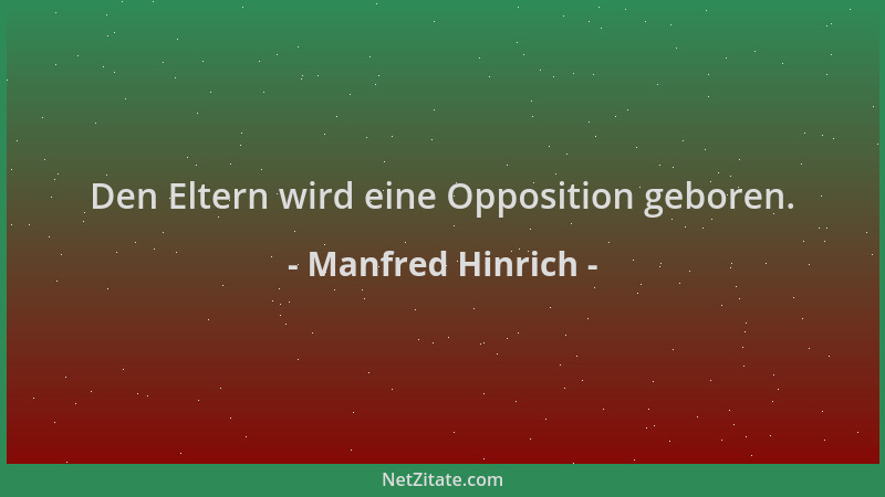 Manfred Hinrich - Den Eltern wird eine Opposition geboren....