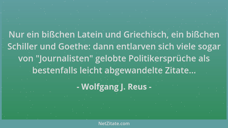 Wolfgang J. Reus - Nur ein bißchen Latein und Griechisch, ein bißchen Schiller und Goethe: dann entlarven sich viele sogar...