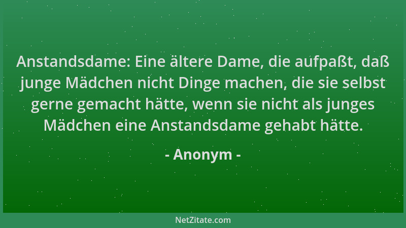 Anonym - Anstandsdame: Eine ältere Dame, die aufpaßt, daß junge Mädchen nicht Dinge machen, die sie selbst gerne gemacht hä...