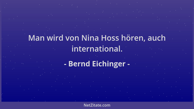 Bernd Eichinger - Man wird von Nina Hoss hören, auch international....