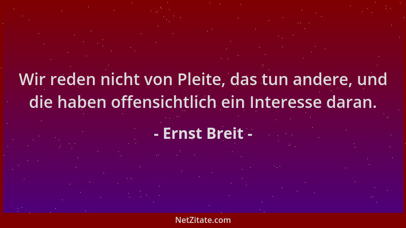 Ernst Breit - Wir reden nicht von Pleite, das tun andere, und die haben offensichtlich ein Interesse daran....
