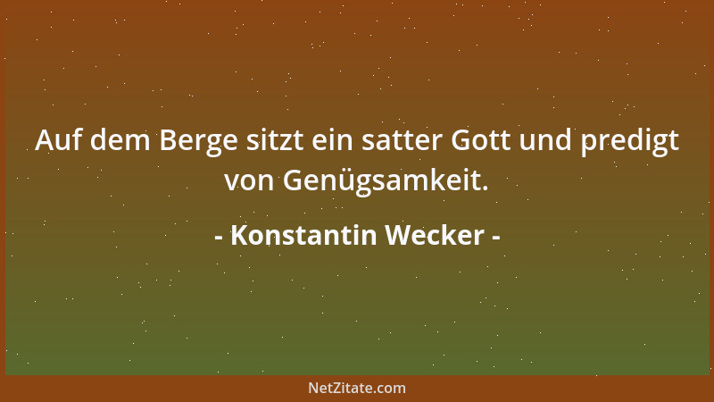 Konstantin Wecker - Auf dem Berge sitzt ein satter Gott und predigt von Genügsamkeit....