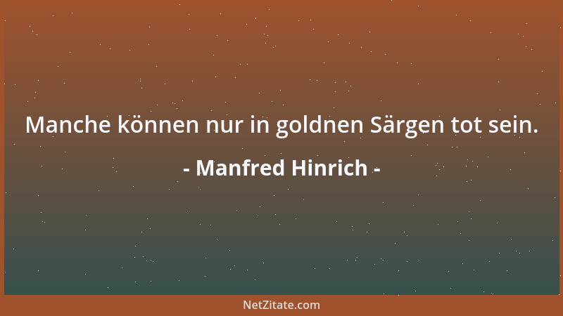 Manfred Hinrich - Manche können nur in goldnen Särgen tot sein....