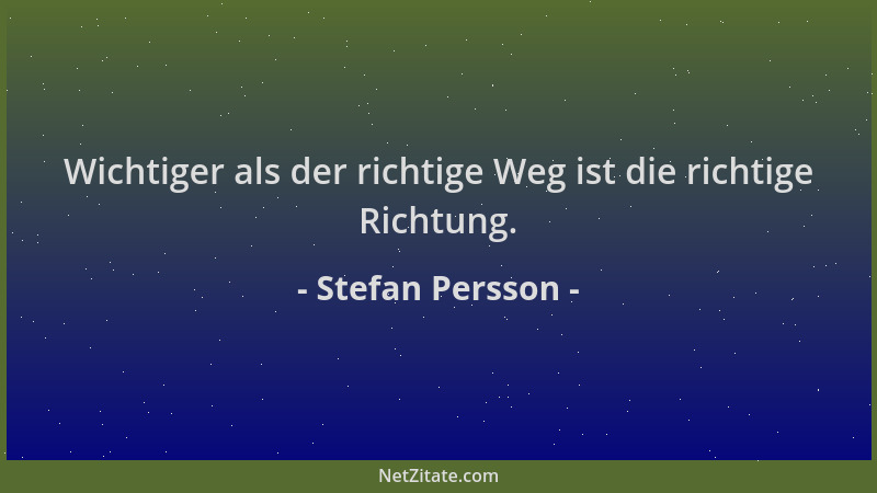 Stefan Persson - Wichtiger als der richtige Weg ist die richtige Richtung....