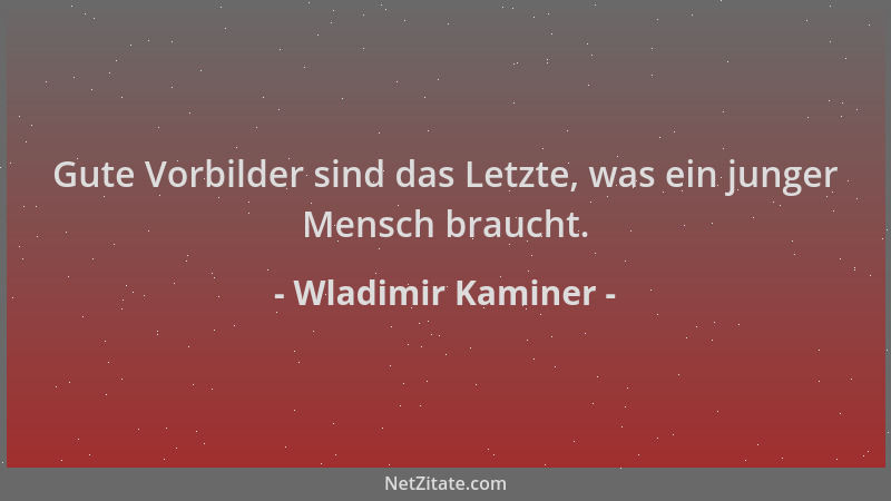 Wladimir Kaminer - Gute Vorbilder sind das Letzte, was ein junger Mensch braucht....