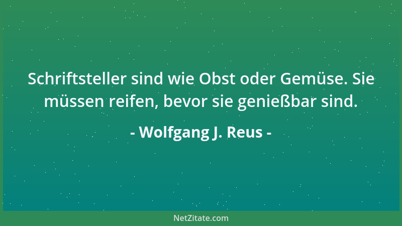 Wolfgang J. Reus - Besonders frustrierend für den Menschen ist, zu erkennen, daß ein Gedanke, der ihm eben eingefallen ist...