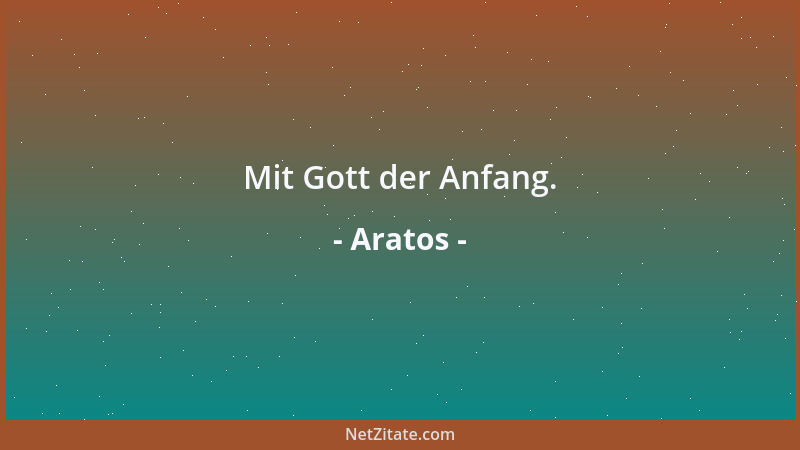Aratos - Mit Gott der Anfang....