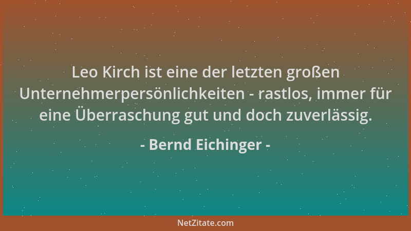 Bernd Eichinger - Leo Kirch ist eine der letzten großen Unternehmerpersönlichkeiten - rastlos, immer für eine Überraschung...