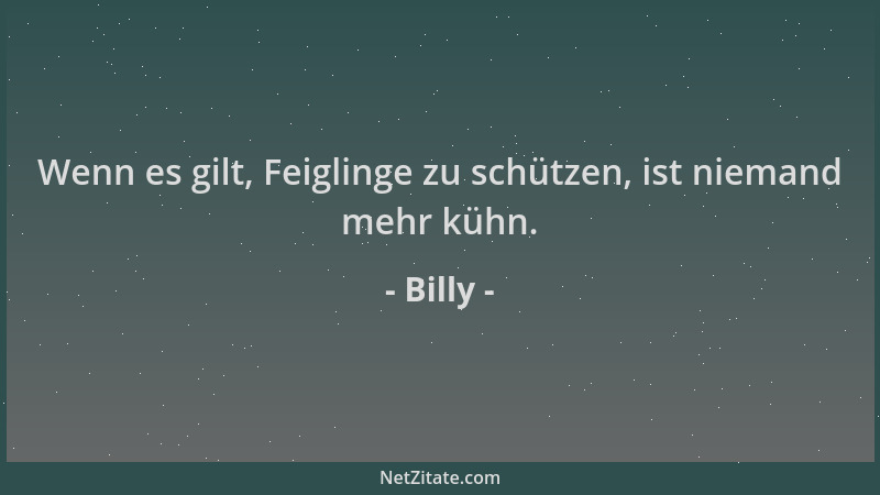 Billy - Wenn es gilt, Feiglinge zu schützen, ist niemand mehr kühn....