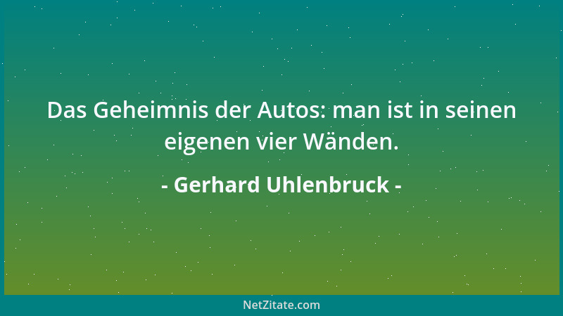 Gerhard Uhlenbruck - Das Geheimnis der Autos: man ist in seinen eigenen vier Wänden....